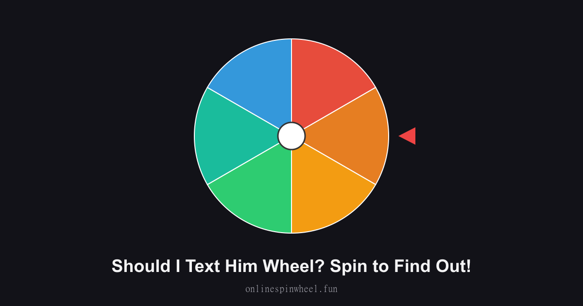 Should I Text Him Wheel? Spin to Find Out! preview screenshot